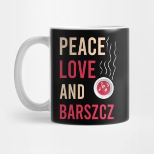 Peace love and barszcz, Barszcz lover, Polish, Poland, Barszcz Mug